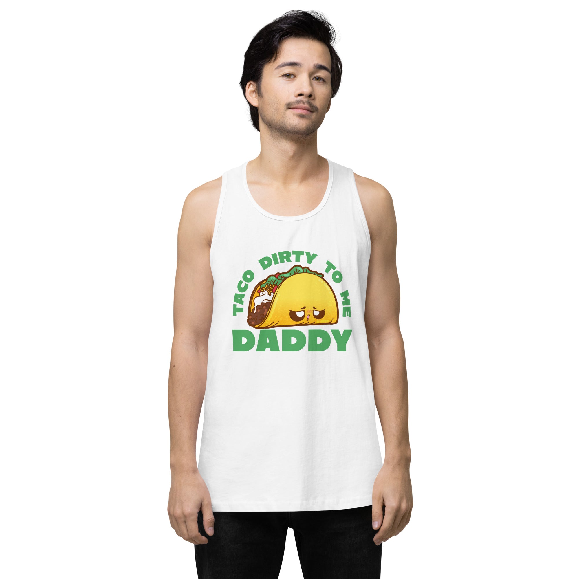 TACO DIRTY TO ME DADDY - Tank Top - ChubbleGumLLC