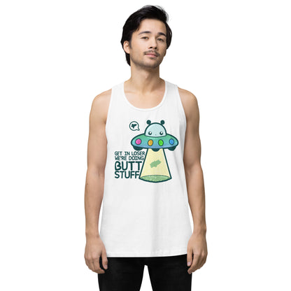 GET IN LOSER WE'RE DOING BUTT STUFF - Tank Top - ChubbleGumLLC