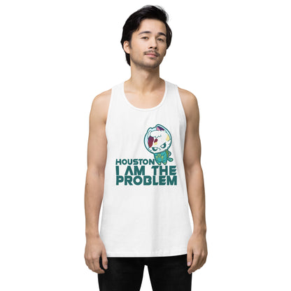 HOUSTON I AM THE PROBLEM - Premium Tank Top - ChubbleGumLLC