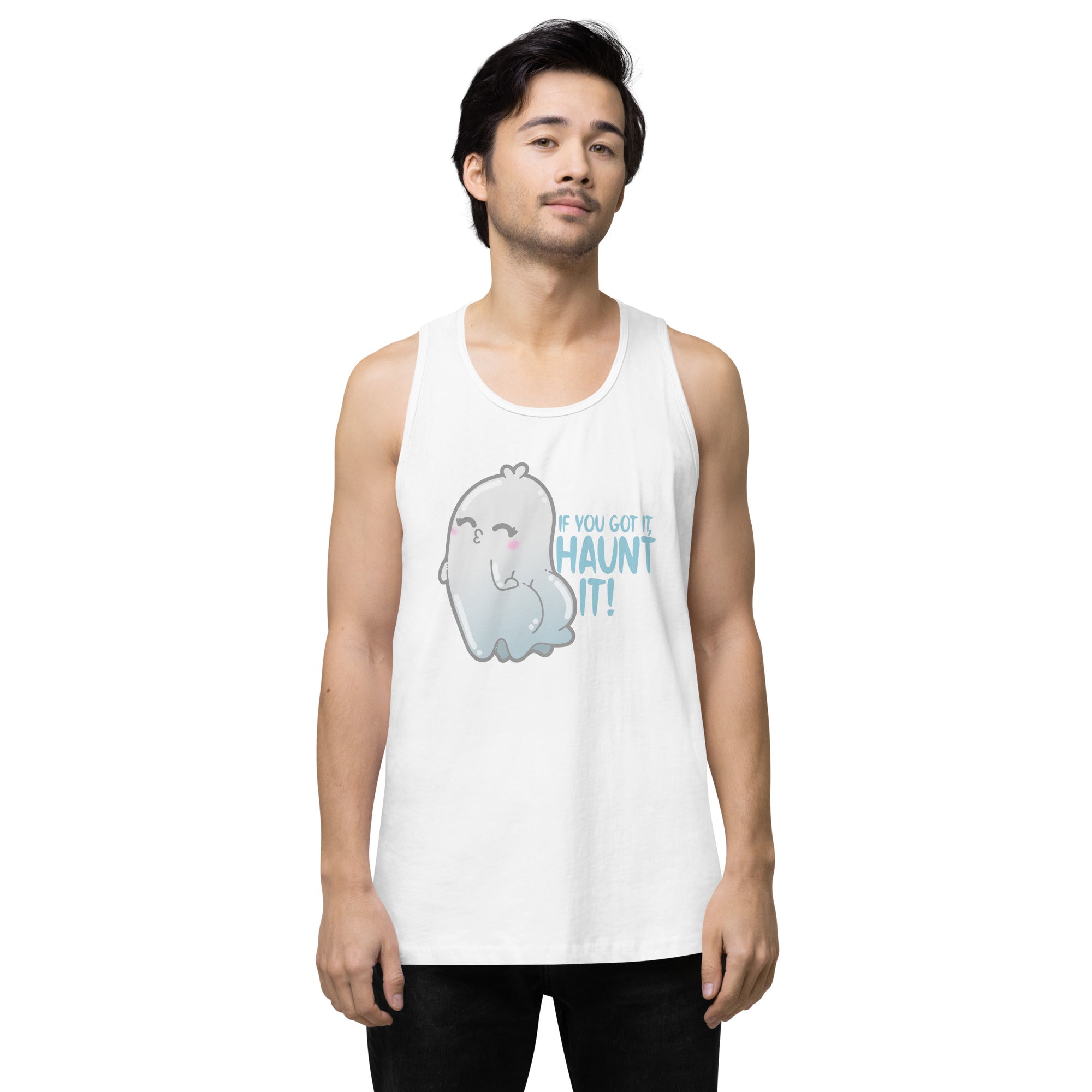 IF YOU GOT IT HAUNT IT - Premium Tank Top - ChubbleGumLLC