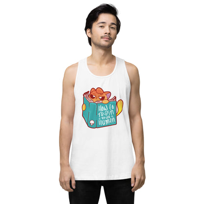 HOW TO TRAIN YOUR HUMAN - Premium Tank Top - ChubbleGumLLC