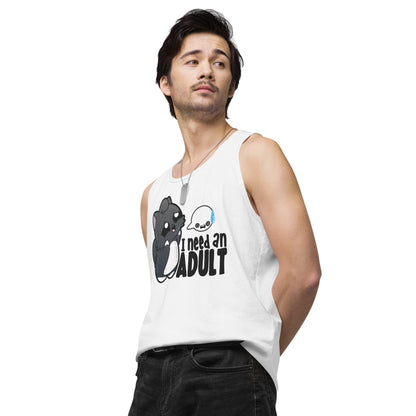 I NEED AN ADULT - Premium Tank Top - ChubbleGumLLC