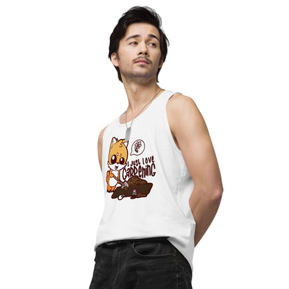 I JUST LOVE GARDENING - Premium Tank Top - ChubbleGumLLC