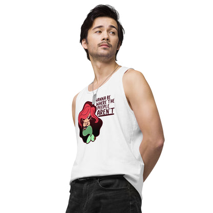 I WANNA BE WHERE THE PEOPLE ARENT - Premium Tank Top - ChubbleGumLLC