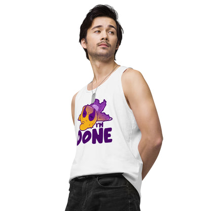 IM DONE - Premium Tank Top - ChubbleGumLLC