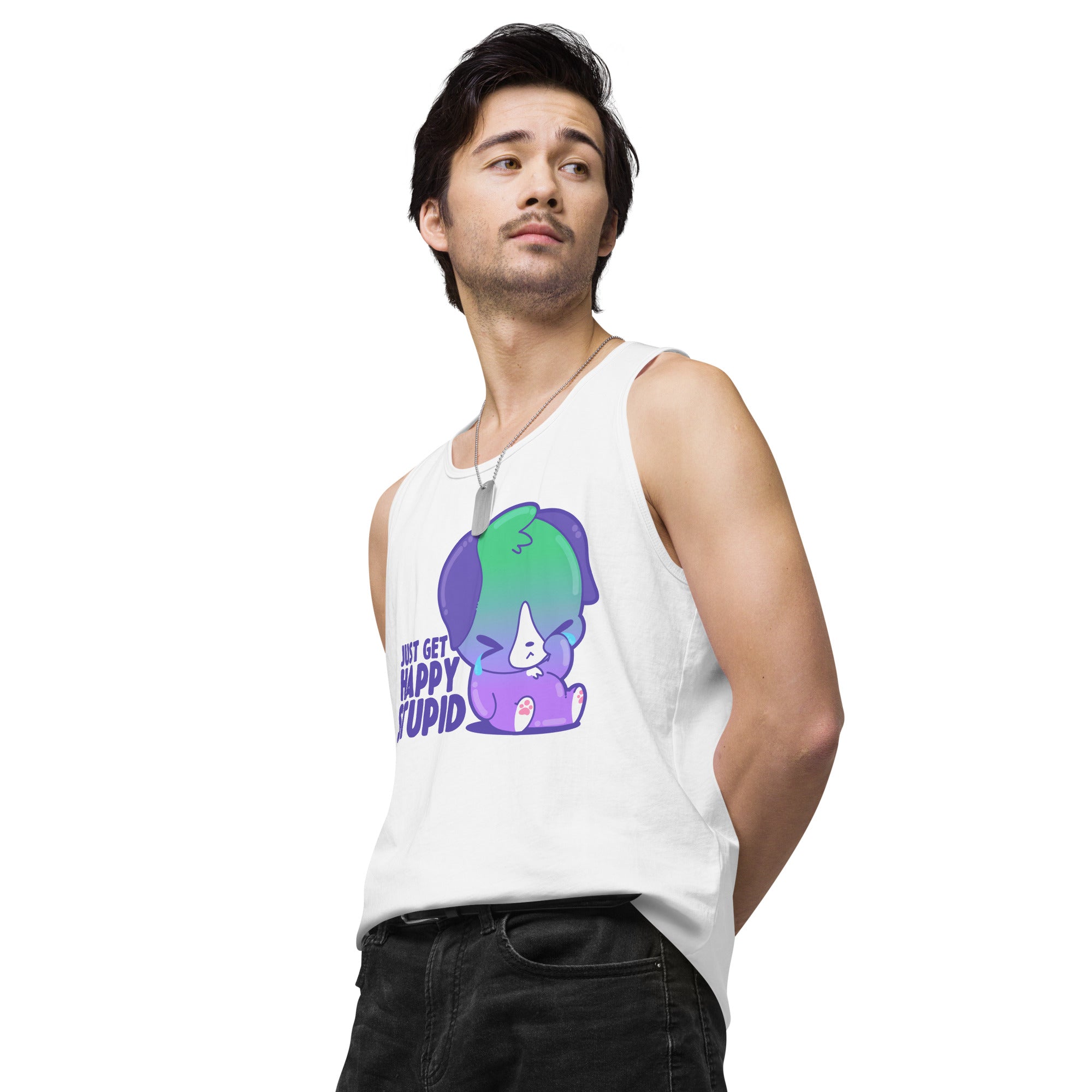 JUST GET HAPPY STUPID - Premium Tank Top - ChubbleGumLLC