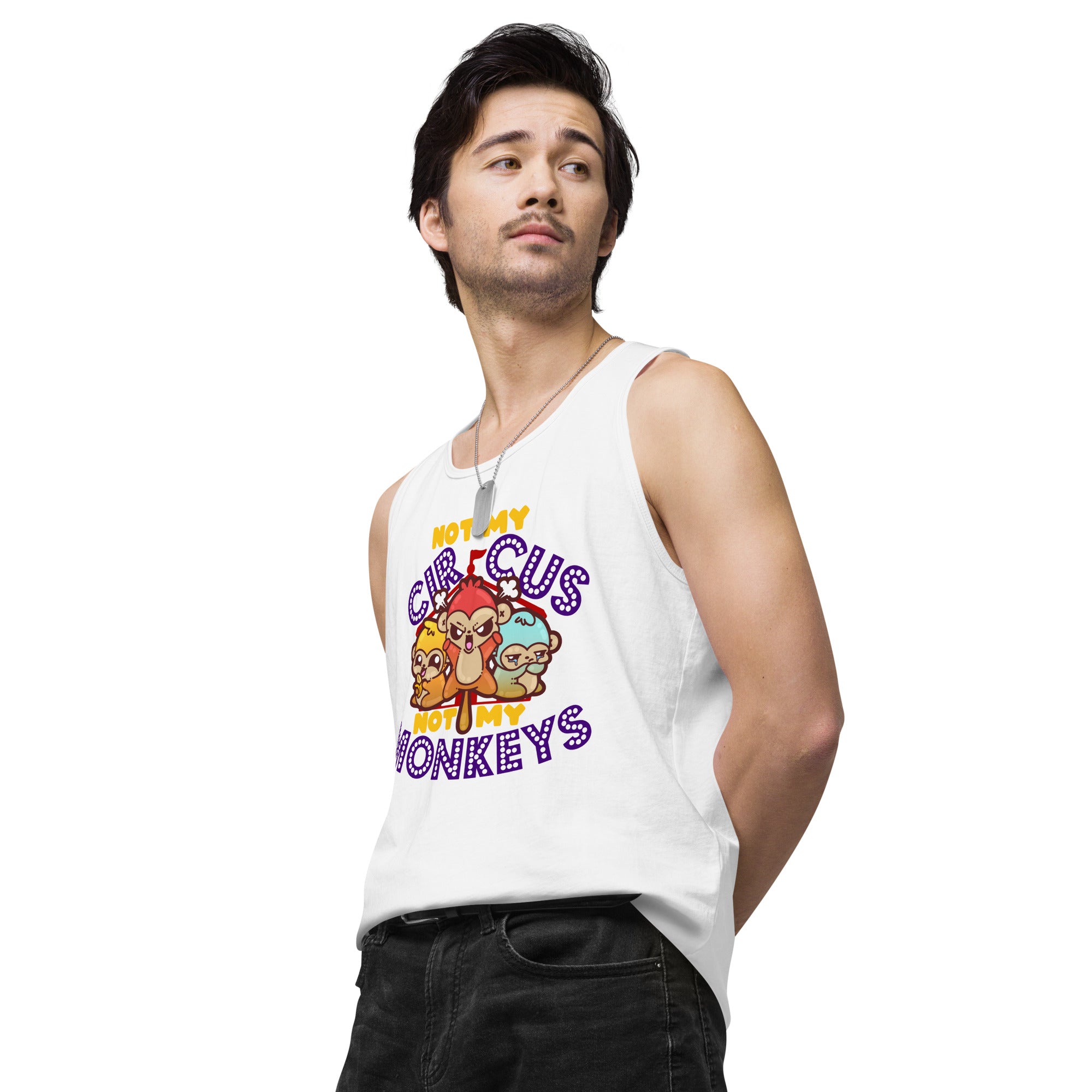 NOT MY CIRCUS NOT MY MONKEYS - Premium Tank Top - ChubbleGumLLC