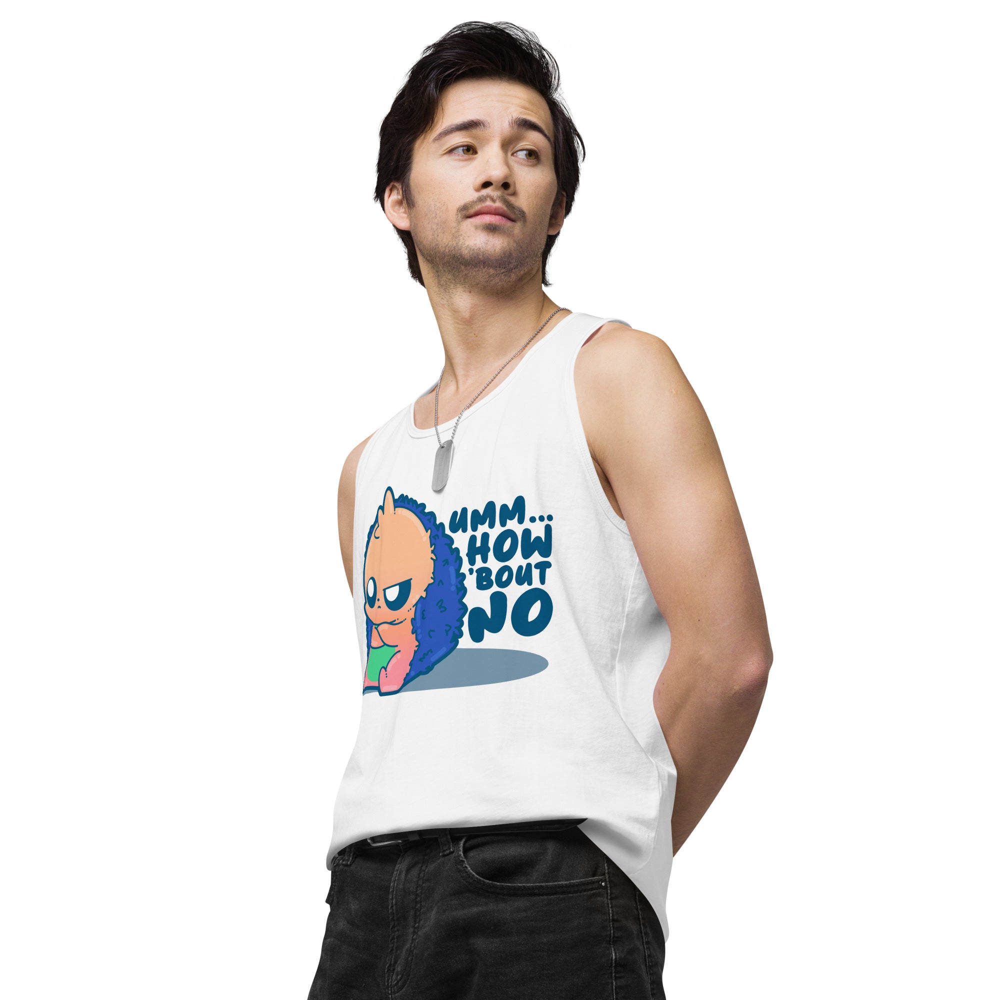 UMM HOW BOUT NO - Premium Tank Top - ChubbleGumLLC