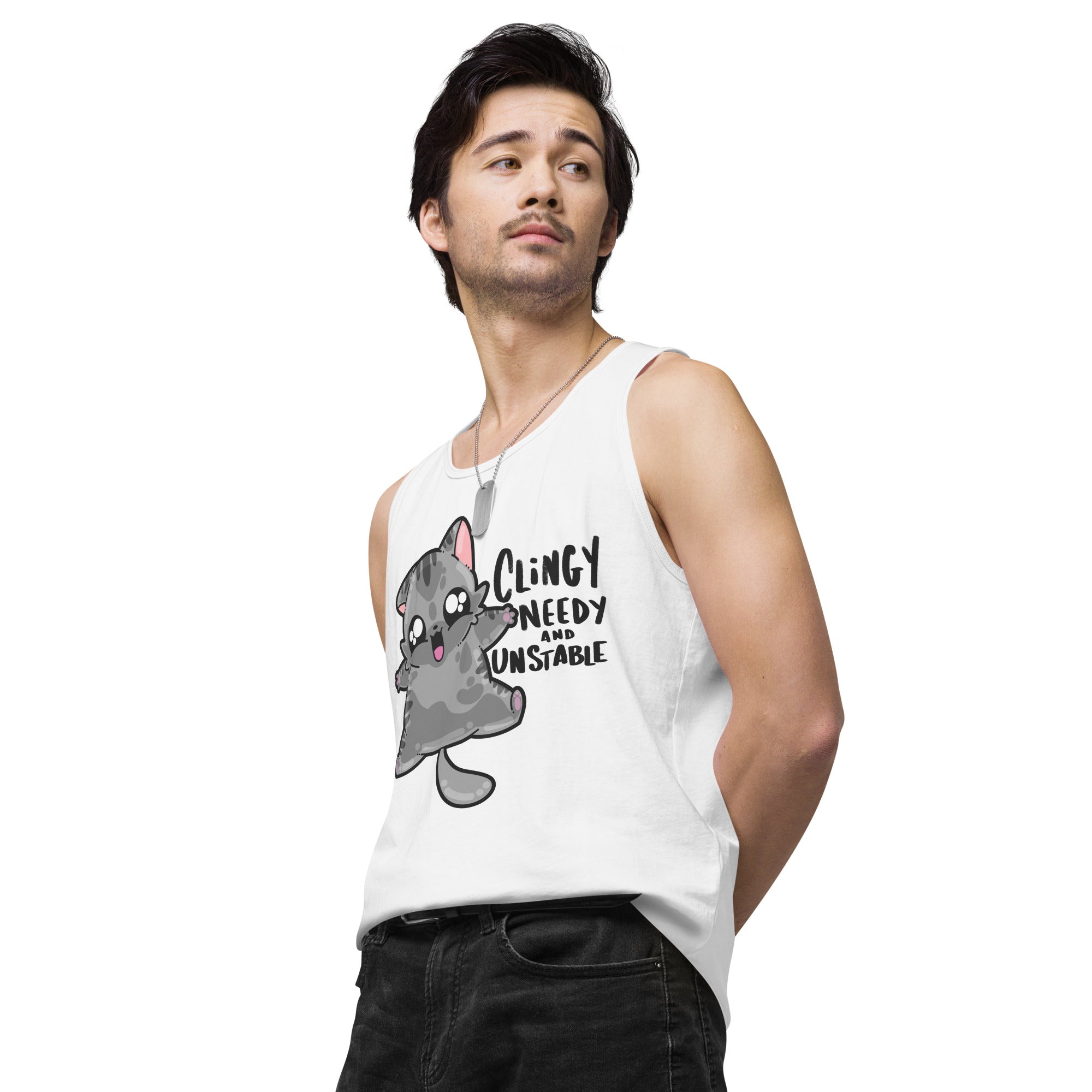 CLINGY NEEDY AND UNSTABLE - Premium Tank Top - ChubbleGumLLC