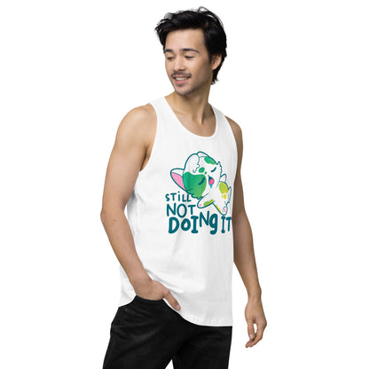 STILL NOT DOING IT - Premium Tank Top - ChubbleGumLLC