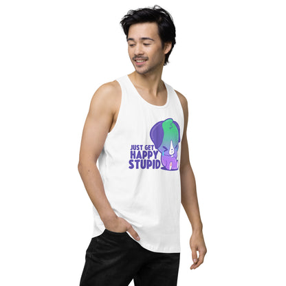 JUST GET HAPPY STUPID - Premium Tank Top - ChubbleGumLLC