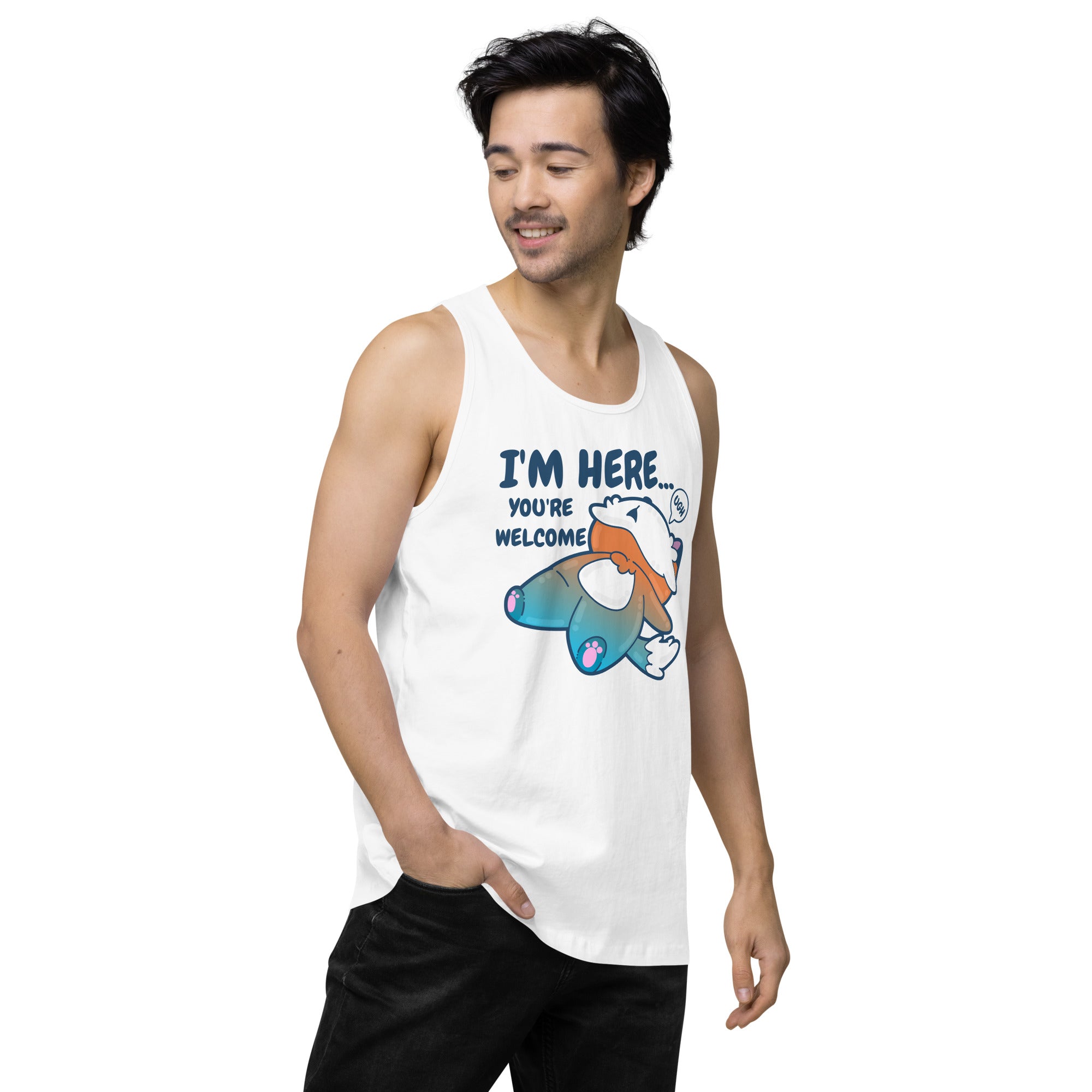 IM HERE YOURE WELCOME - Premium Tank Top - ChubbleGumLLC