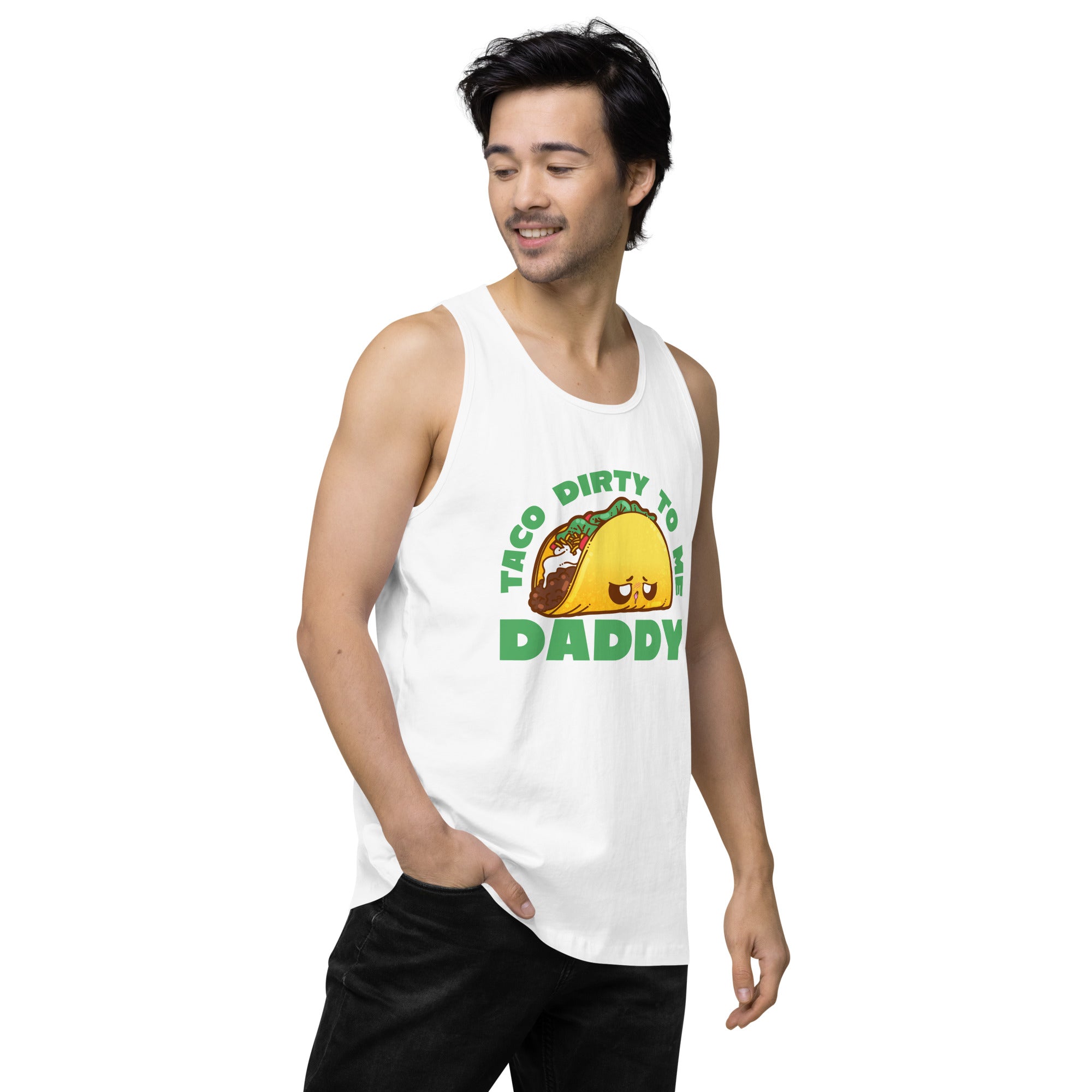 TACO DIRTY TO ME DADDY - Tank Top - ChubbleGumLLC