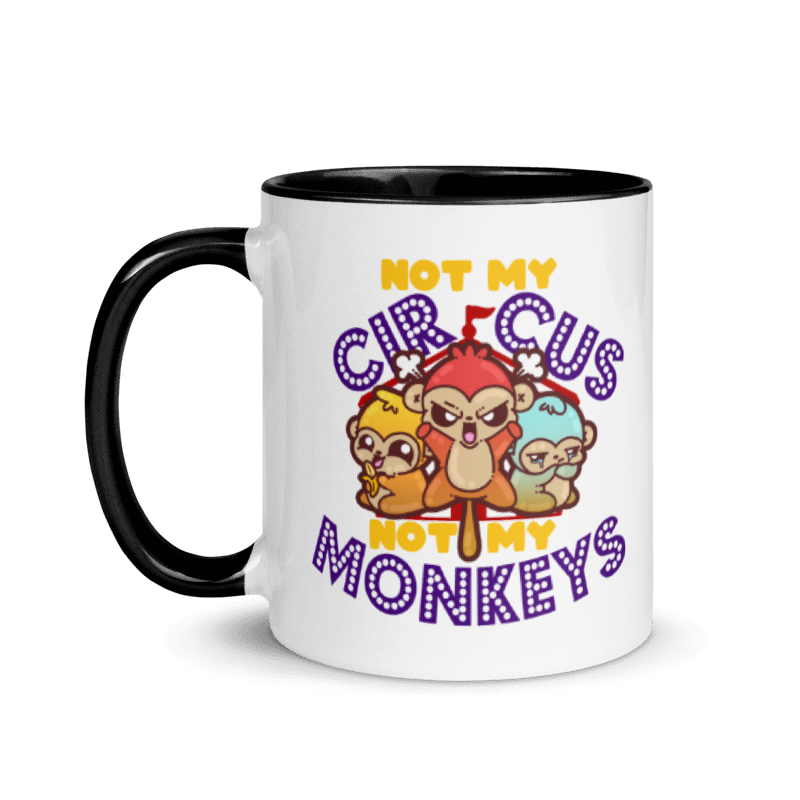 NOT MY CIRCUS NOT MY MONKEYS - Mug with Color Inside - ChubbleGumLLC