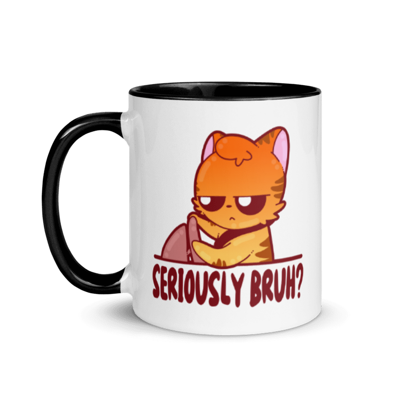 SERIOUSLY BRUH - Mug with Color Inside - ChubbleGumLLC