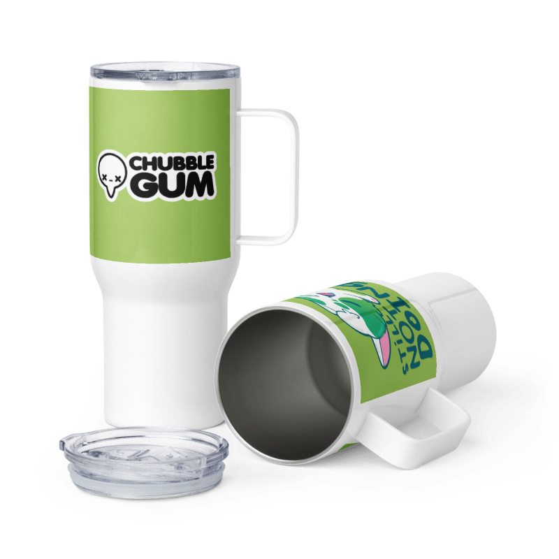 STILL NOT DOING IT - 25 oz Travel Mug - ChubbleGumLLC