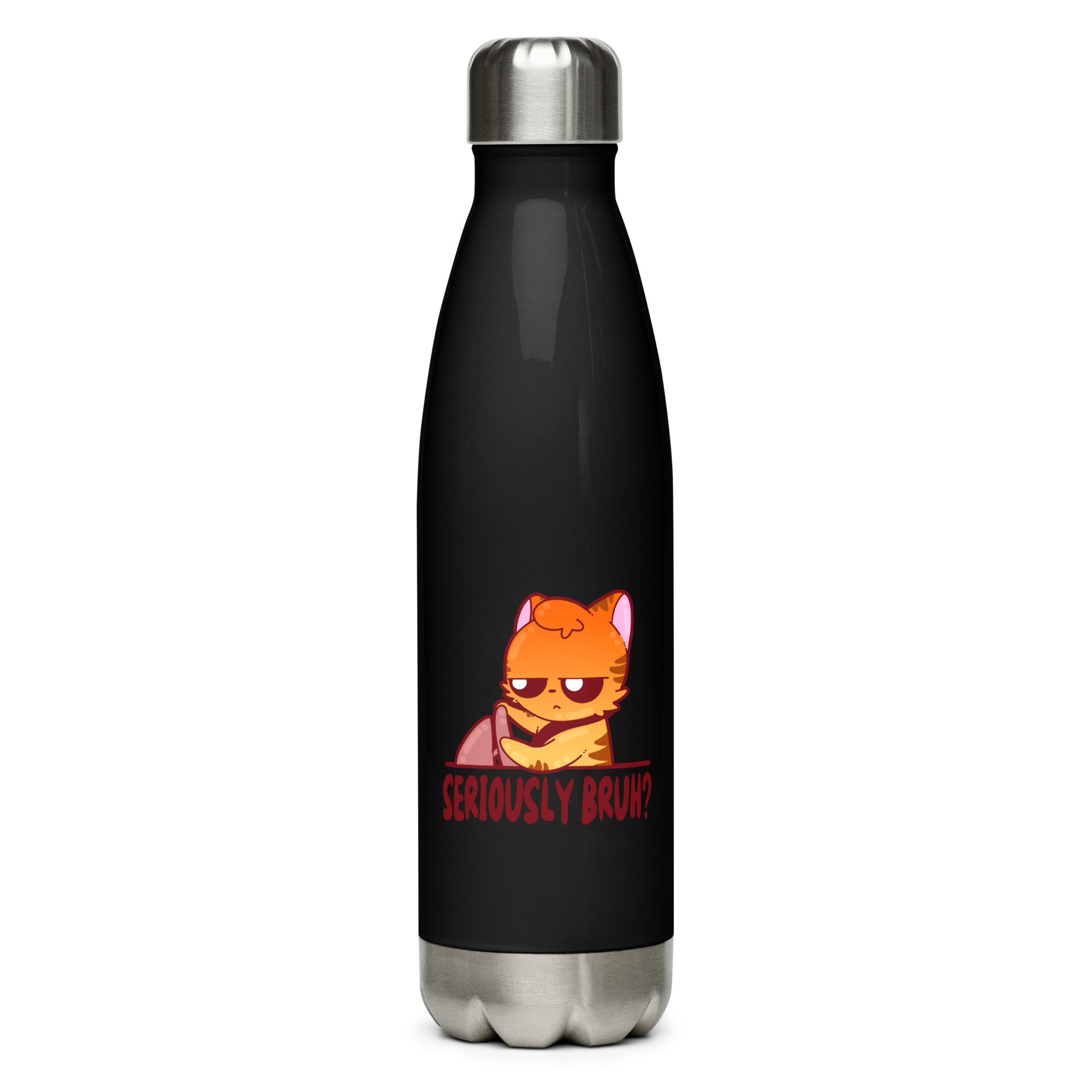 SERIOUSLY BRUH  - Stainless Steel Water Bottle - ChubbleGumLLC