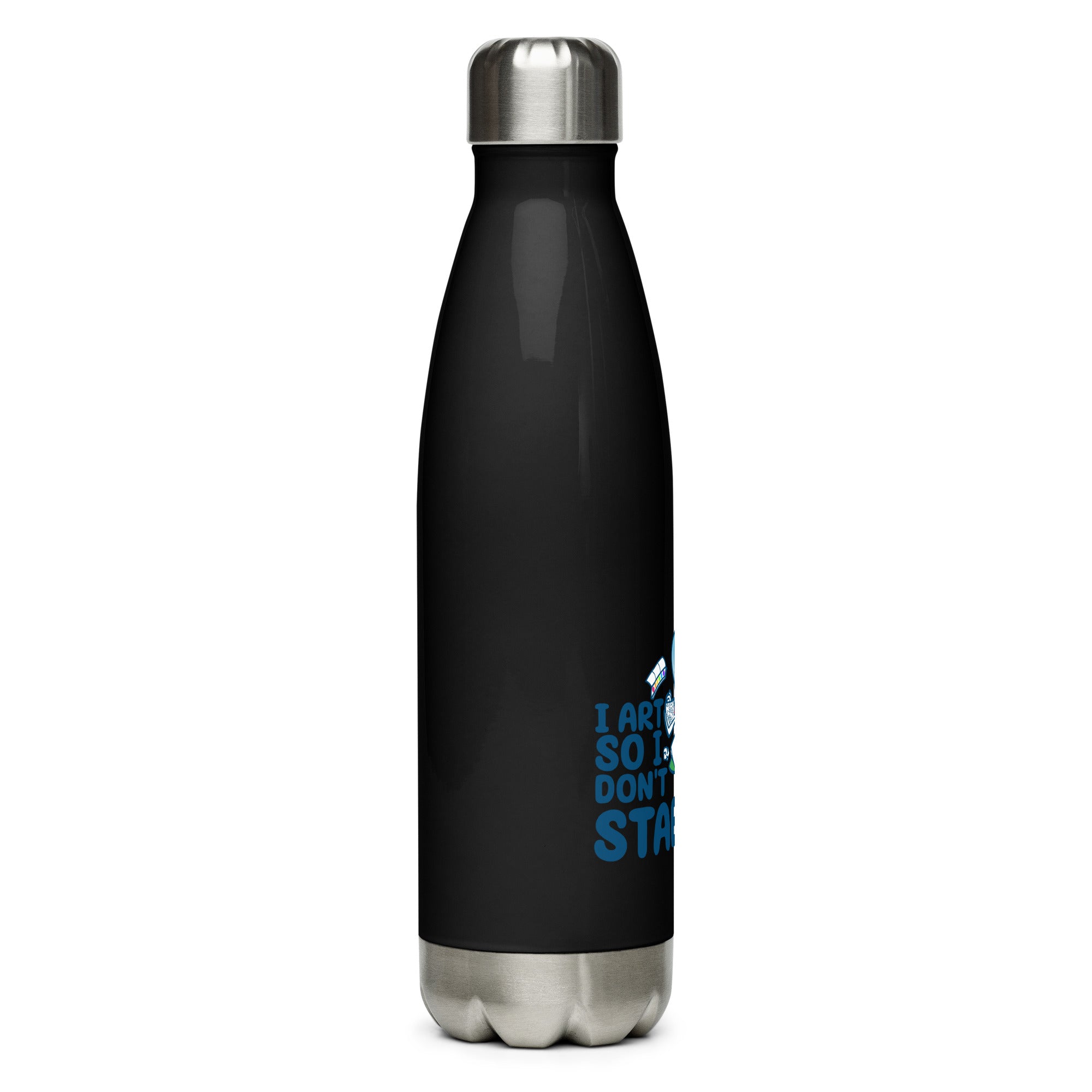 I ART SO I DONT STAB YOU - Stainless Steel Water Bottle