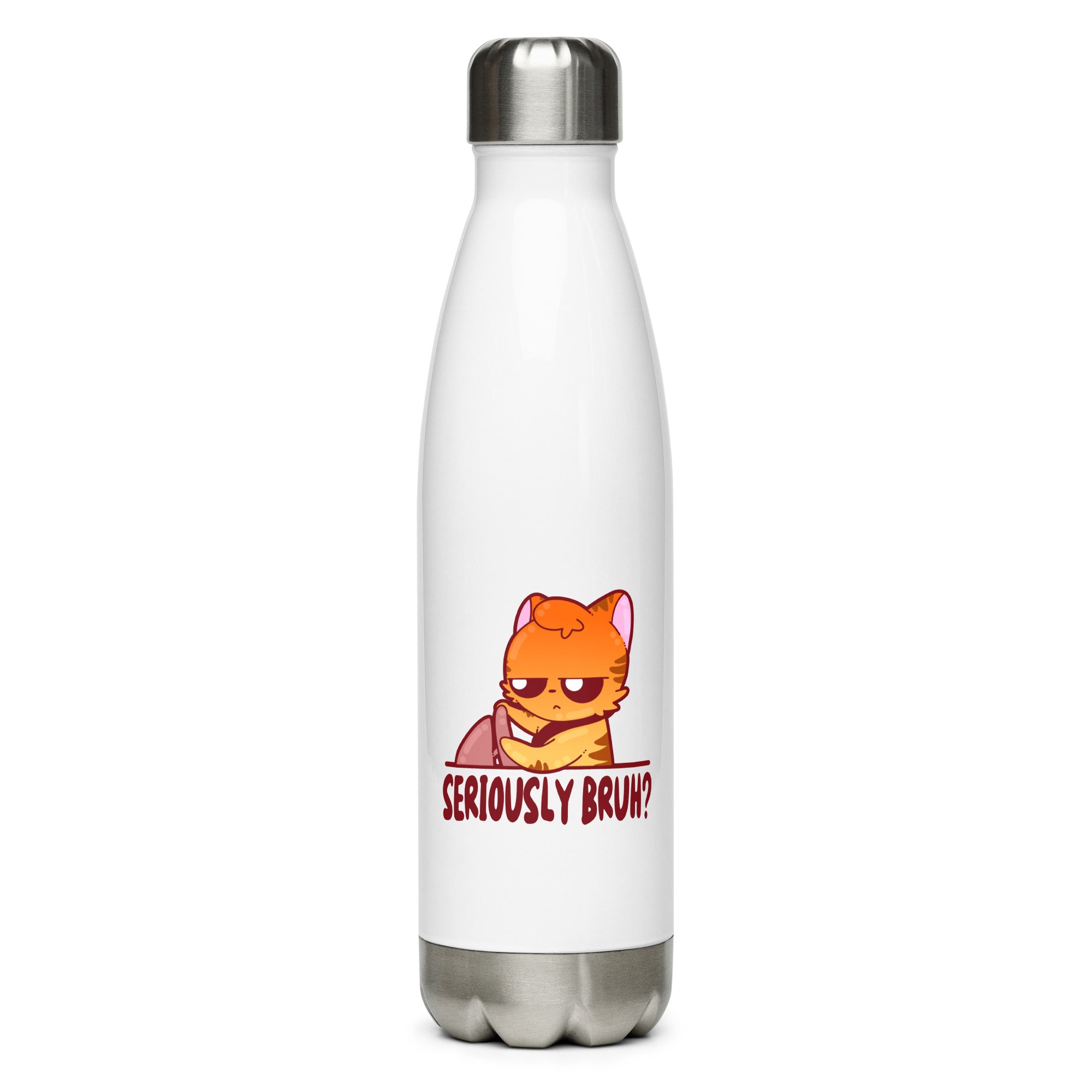 SERIOUSLY BRUH  - Stainless Steel Water Bottle - ChubbleGumLLC