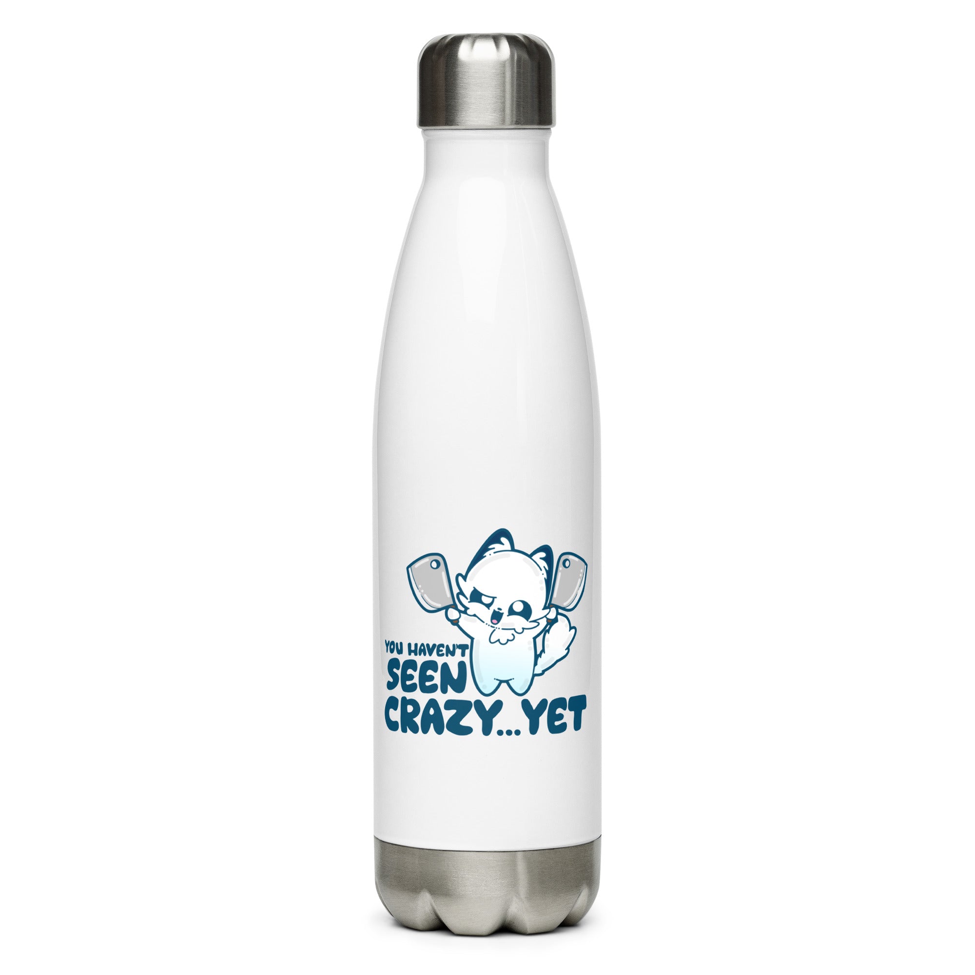 YOU HAVENT SEEN CRAZY… YET  - Stainless Steel Water Bottle - ChubbleGumLLC