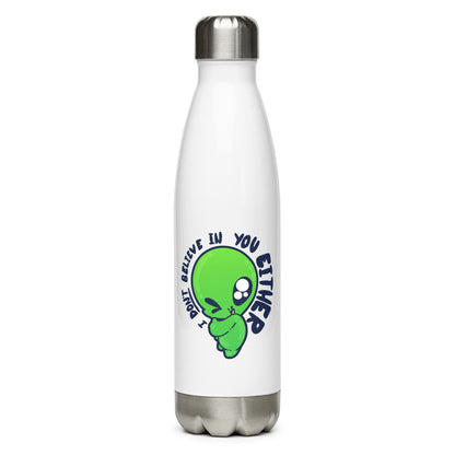 I DONT BELIEVE IN YOU EITHER - Stainless Steel Water Bottle - ChubbleGumLLC