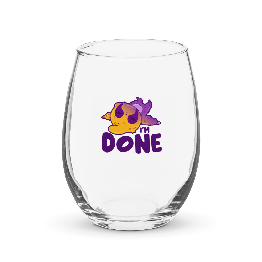 IM DONE - Stemless Wine Glass - ChubbleGumLLC