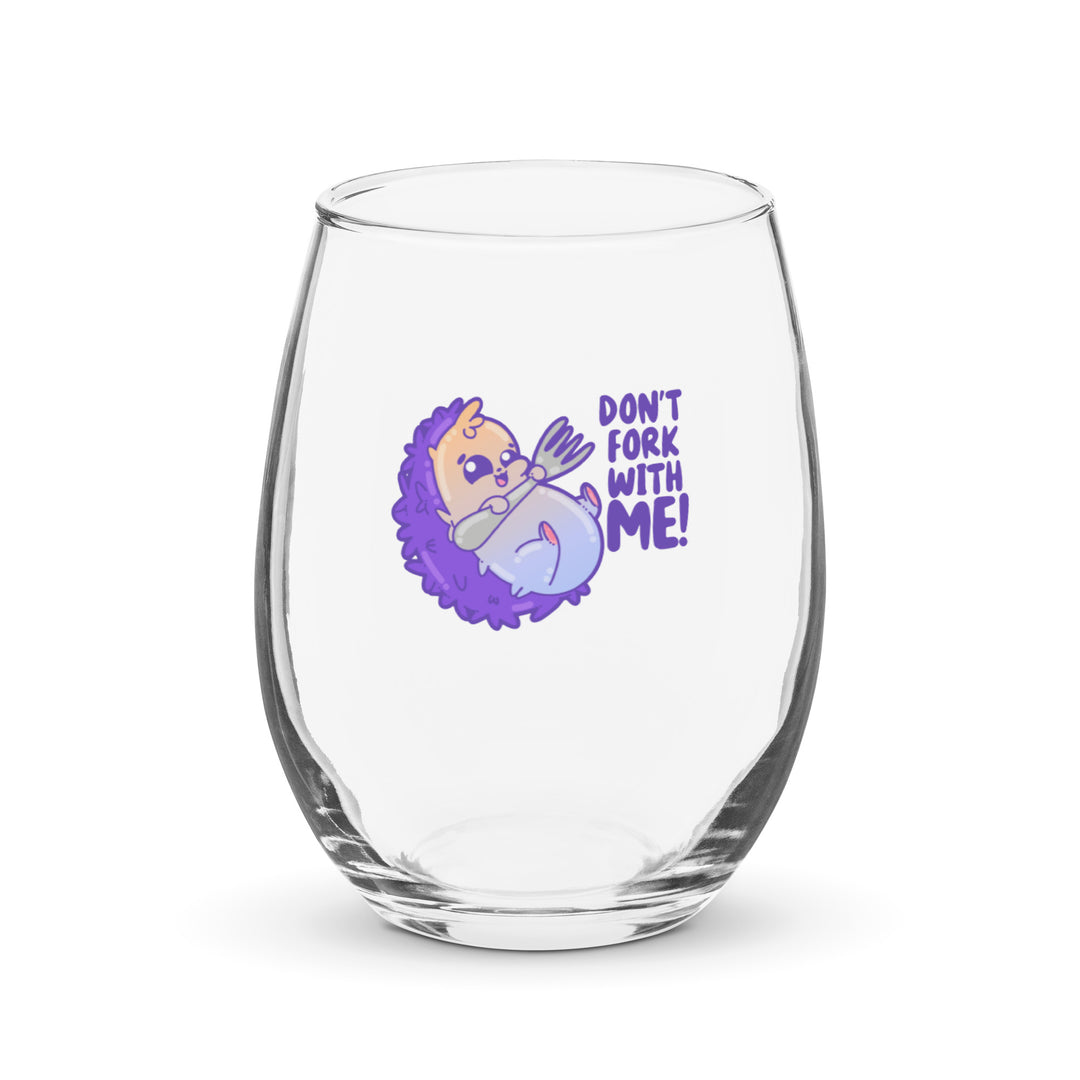 DONT FORK WITH ME - Stemless Wine Glass - ChubbleGumLLC