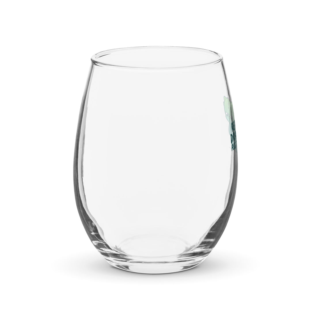 REALLY DRAGON ASS TODAY - Stemless Wine Glass - ChubbleGumLLC