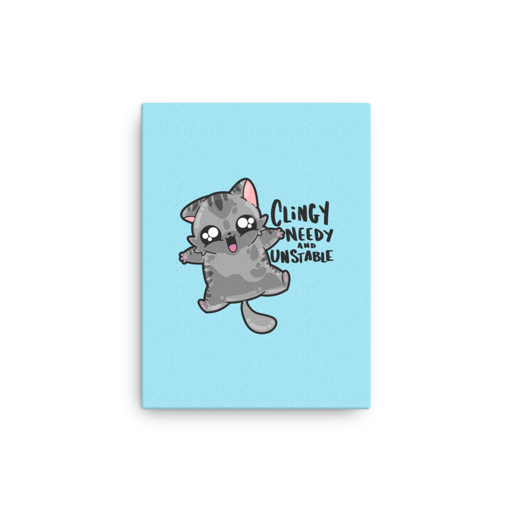 CLINGY NEEDY UNSTABLE - Canvas 12 in X 16 in - ChubbleGumLLC