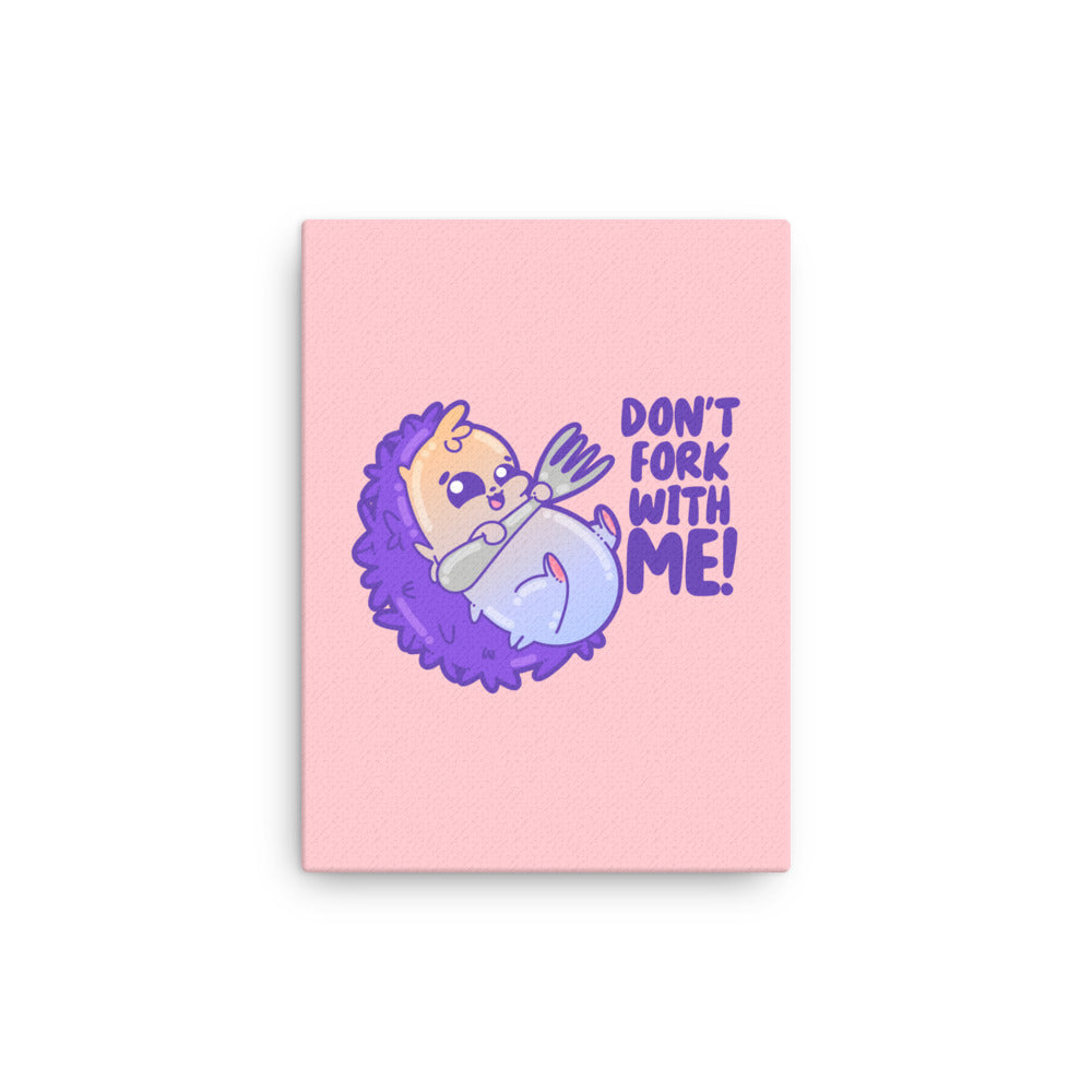 DONT FORK WITH ME - Canvas 12 in X 16 in - ChubbleGumLLC