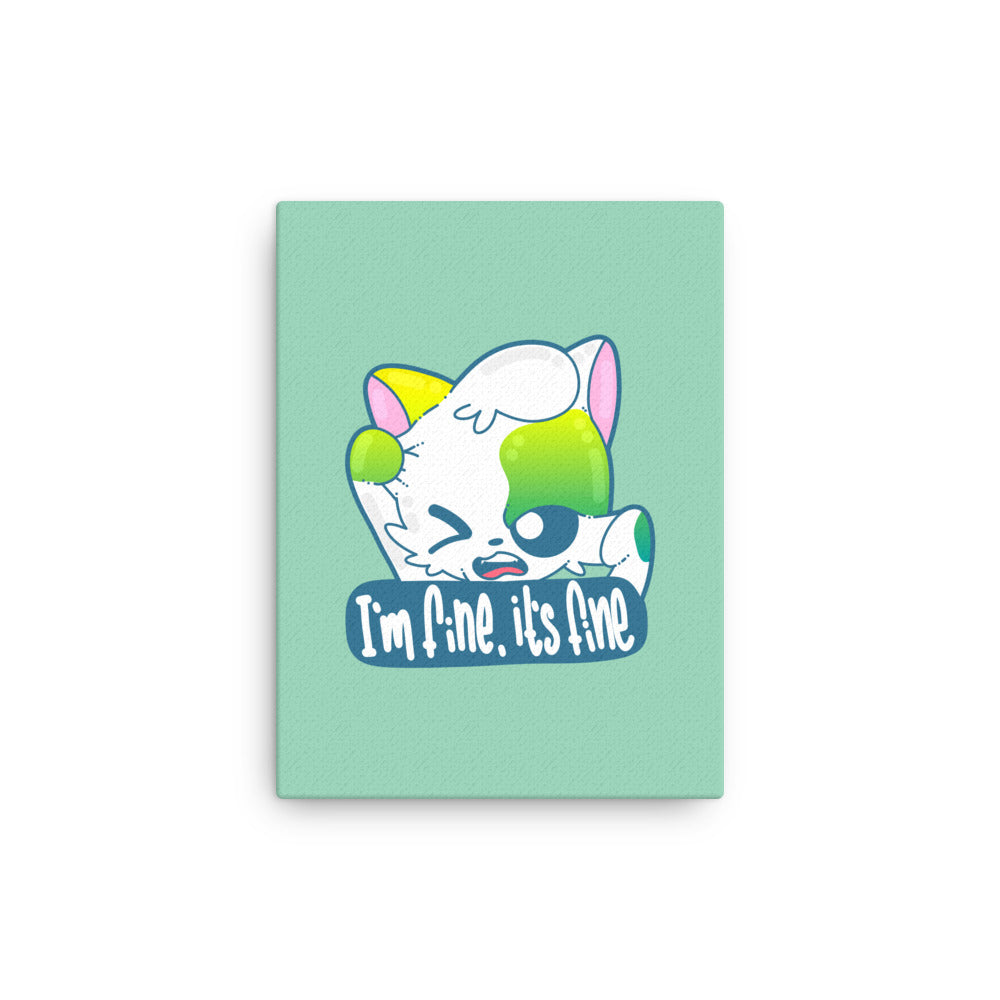 IM FINE ITS FINE - Canvas 12 in X 16 in - ChubbleGumLLC