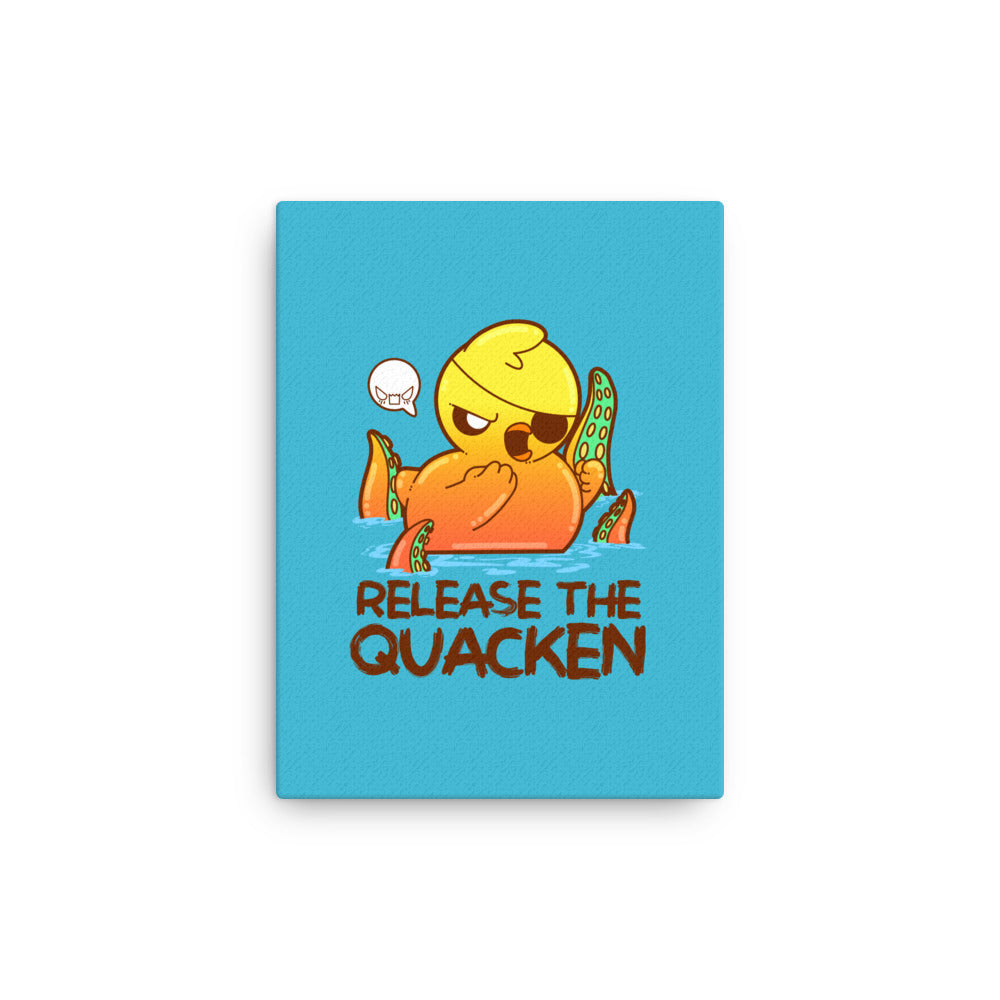 RELEASE THE QUACKEN - Canvas 12 in X 16 in - ChubbleGumLLC