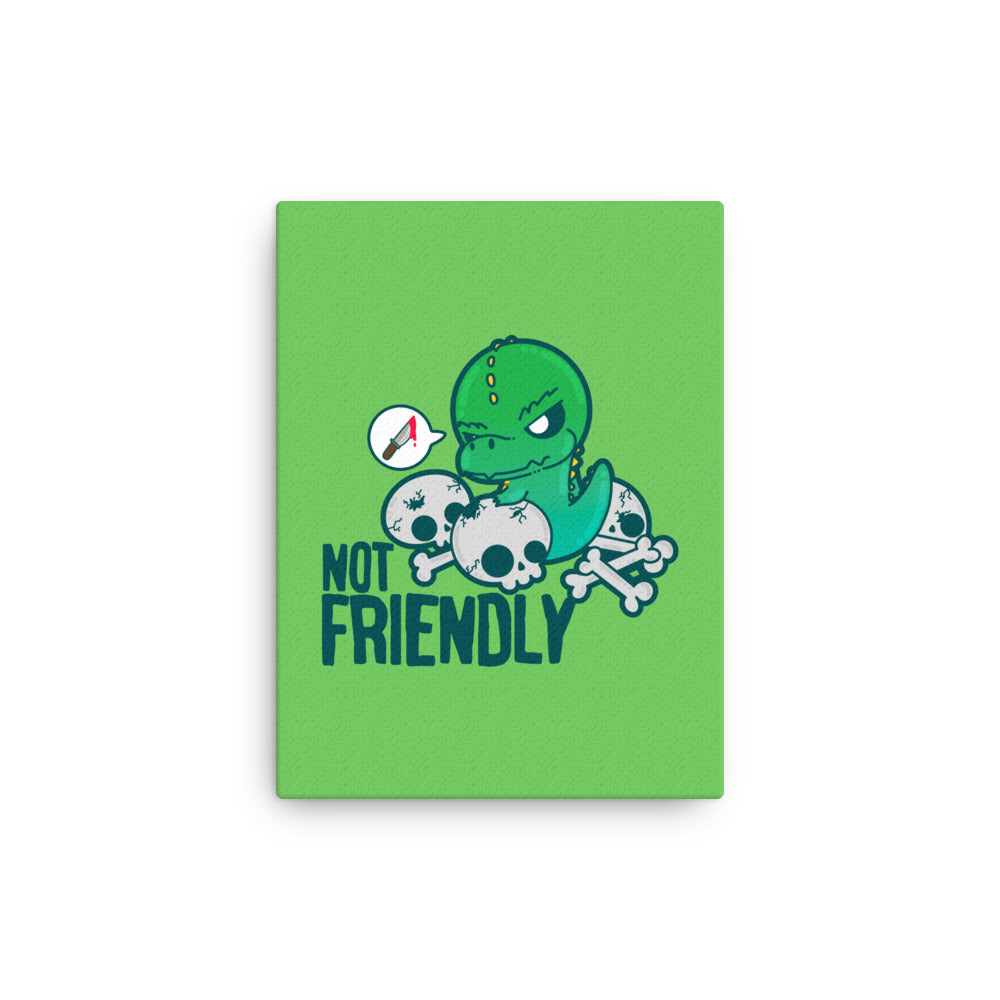 NOT FRIENDLY - Canvas 12 in X 16 in - ChubbleGumLLC