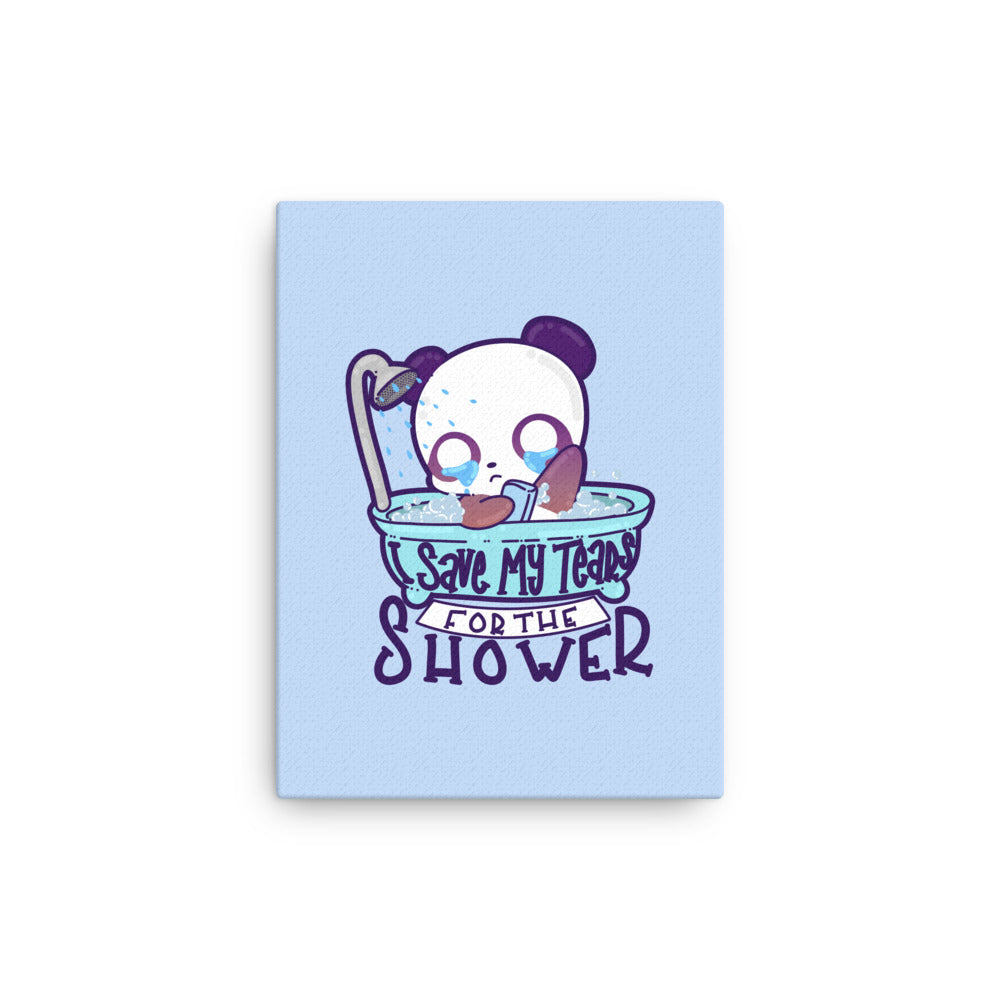 I SAVE MY TEARS FOR THE SHOWER - Canvas 12 in X 16 in - ChubbleGumLLC