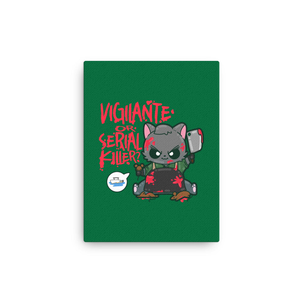 VIGILANTE OR SERIAL KILLER - Canvas 12 in X 16 in - ChubbleGumLLC