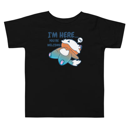 IM HERE YOURE WELCOME - Toddler Tee - ChubbleGumLLC