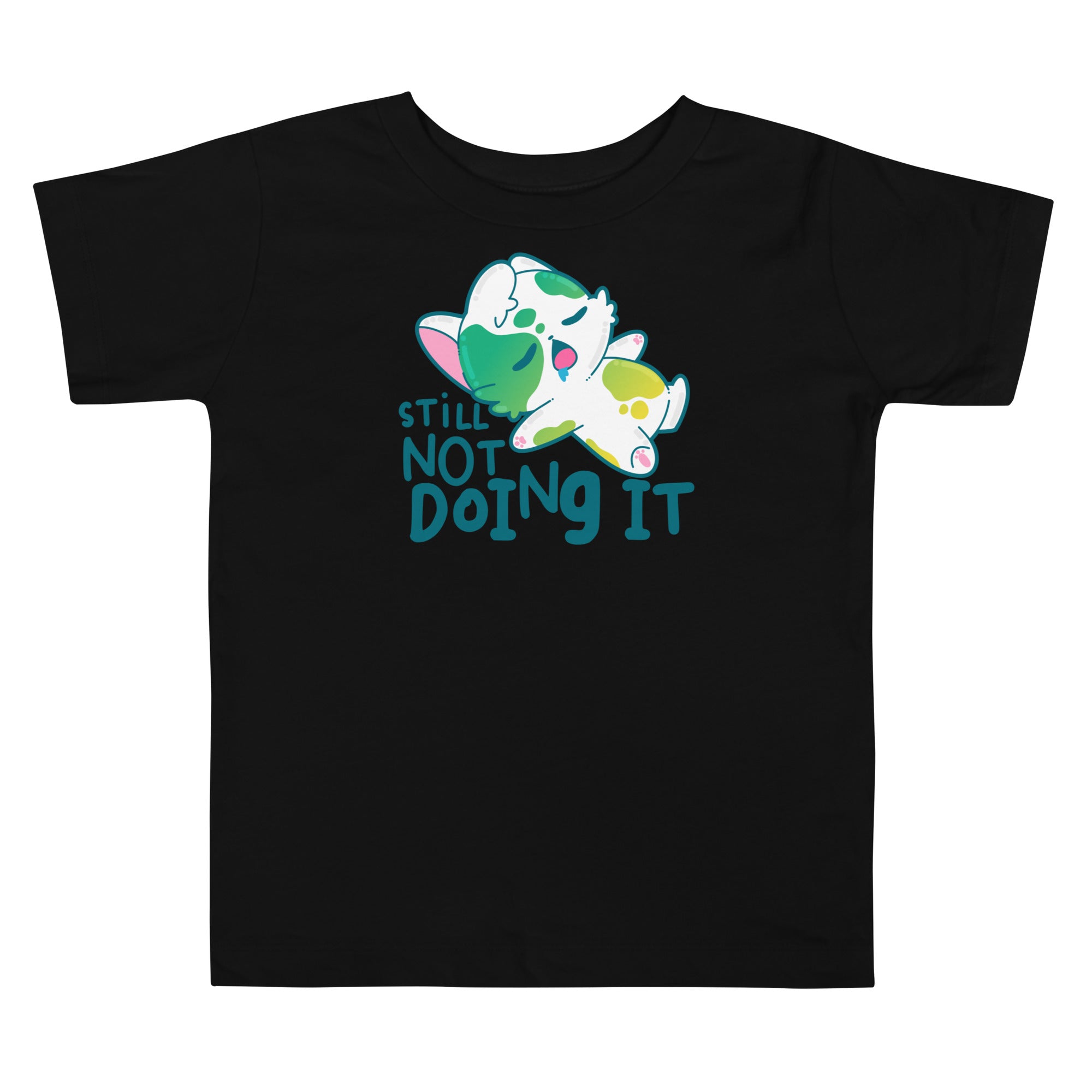 STILL NOT DOING IT - Toddler Tee - ChubbleGumLLC