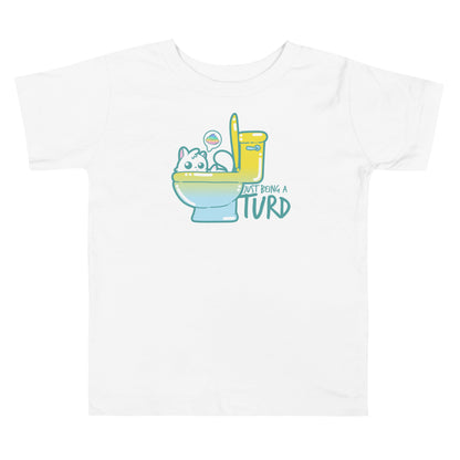 JUST BEING A TURD - Toddler Tee - ChubbleGumLLC