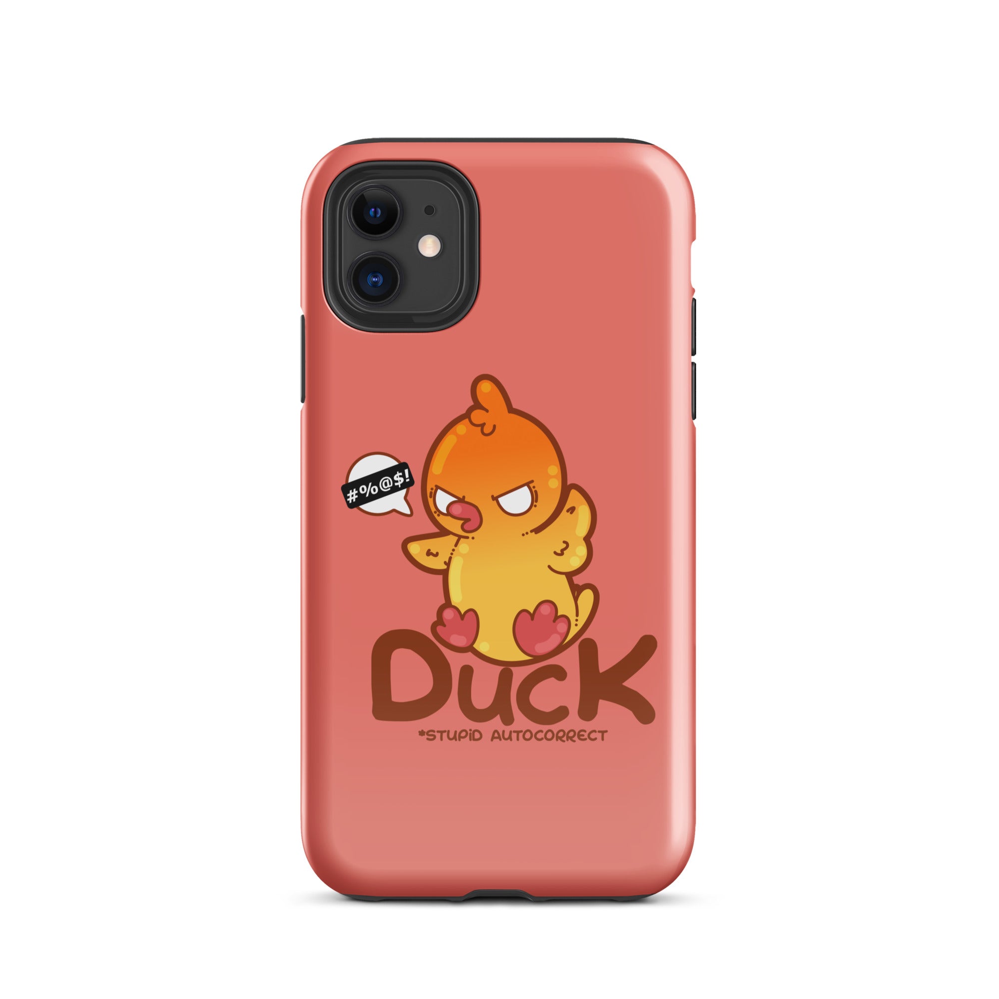 DUCK STUPID AUTOCORRECT - Tough Case for iPhone® - ChubbleGumLLC