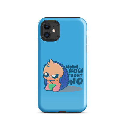 UMM HOW BOUT NO - Tough Case for iPhone® - ChubbleGumLLC