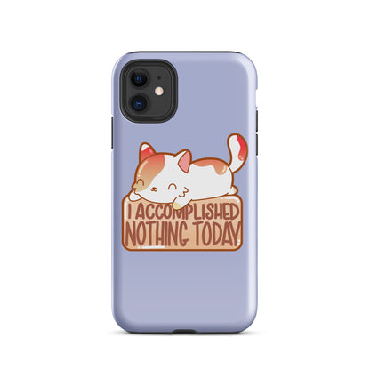 I ACCOMPLISHED NOTHING TODAY - Tough Case for iPhone® - ChubbleGumLLC