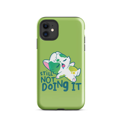 STILL NOT DOING IT - Tough Case for iPhone® - ChubbleGumLLC