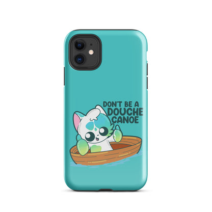 DONT BE A DOUCHE CANOE - Tough Case for iPhone® - ChubbleGumLLC