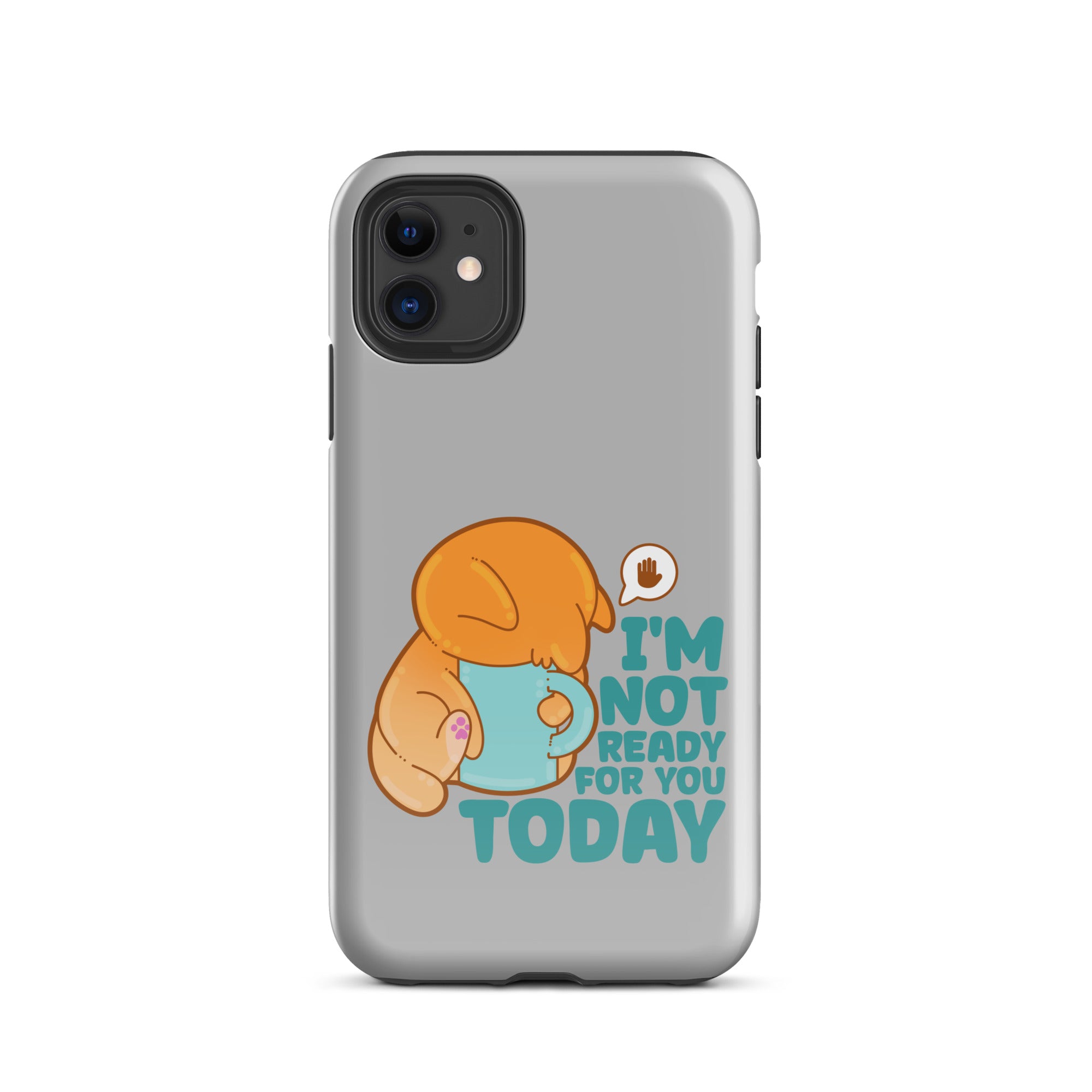 IM NOT READY FOR YOU TODAY - Tough Case for iPhone® - ChubbleGumLLC