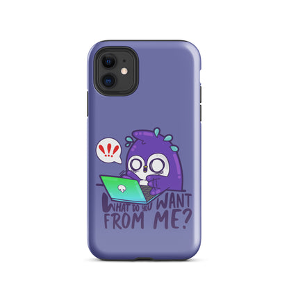 WHAT DO YOU WANT FROM ME - Tough Case for iPhone® - ChubbleGumLLC