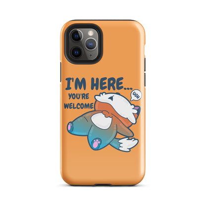 I'M HERE.. YOU'RE WELCOME - Tough Tough Case for iPhone® - ChubbleGumLLC