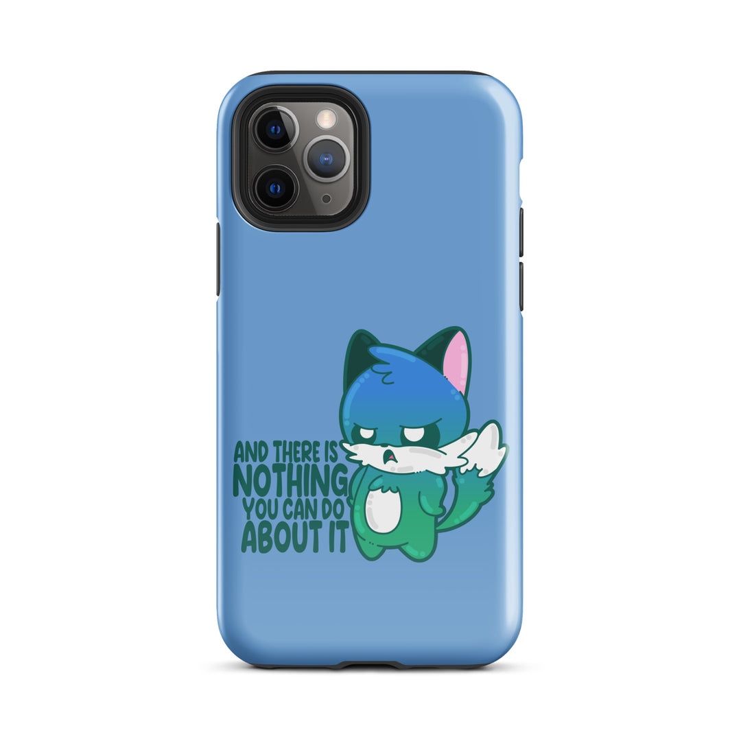 AND THERES NOTHING YOU CAN DO ABOUT IT - Tough Case for iPhone® - ChubbleGumLLC