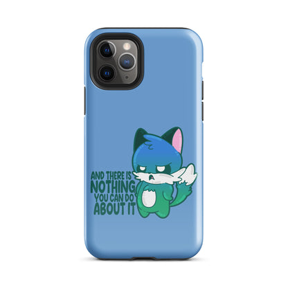 AND THERES NOTHING YOU CAN DO ABOUT IT - Tough Case for iPhone® - ChubbleGumLLC