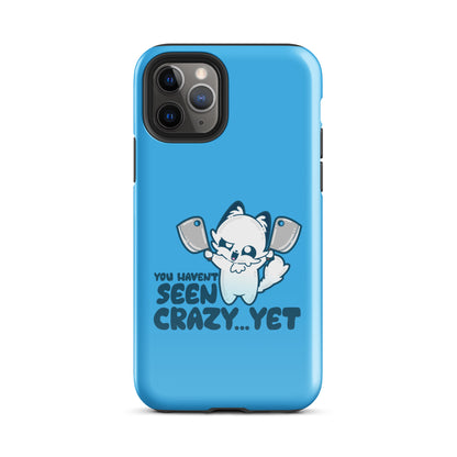 YOU HAVENT SEEN CRAZY… YET - Tough Case for iPhone® - ChubbleGumLLC