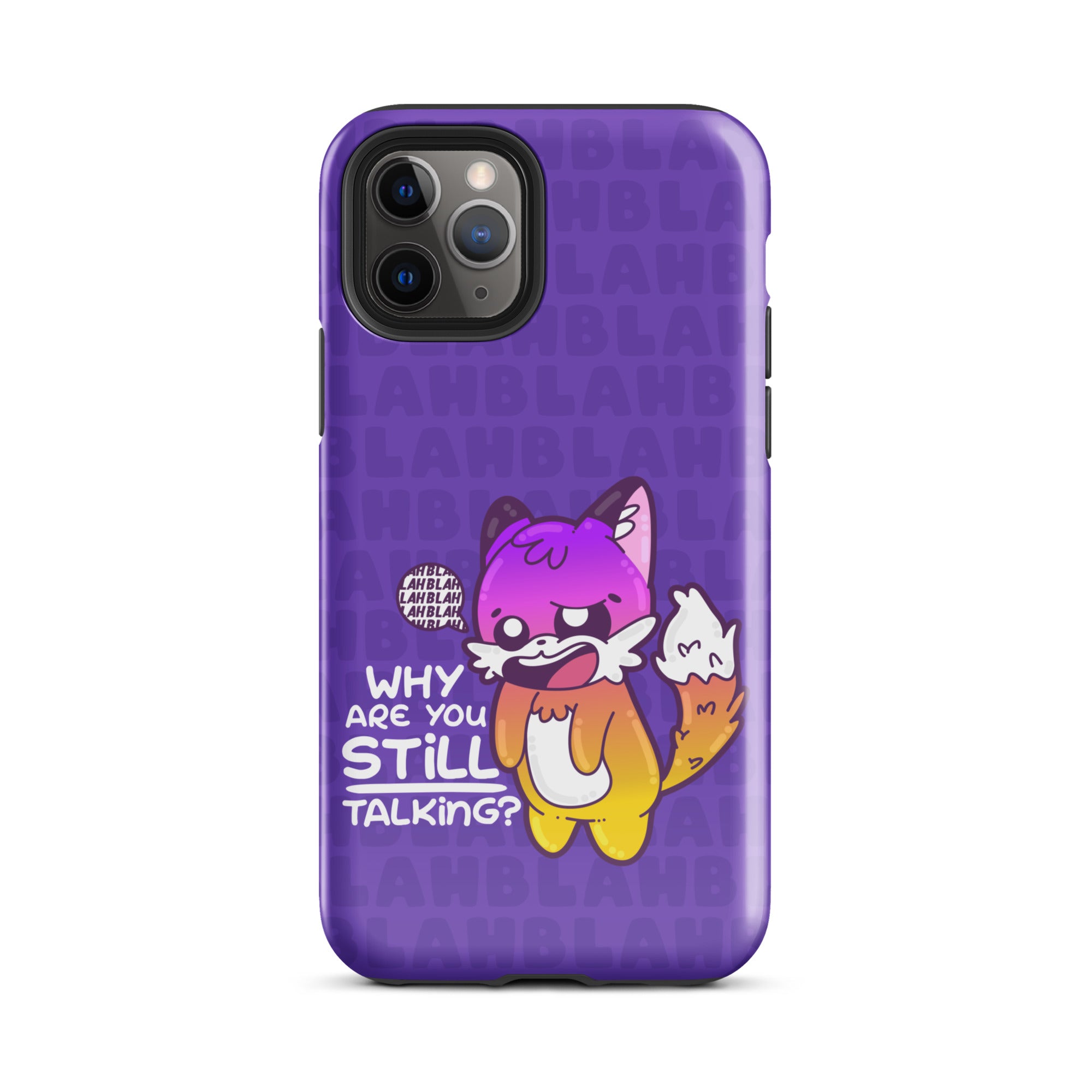 WHY ARE YOU STILL TALKING W/BACKGROUND - Tough Case for iPhone®